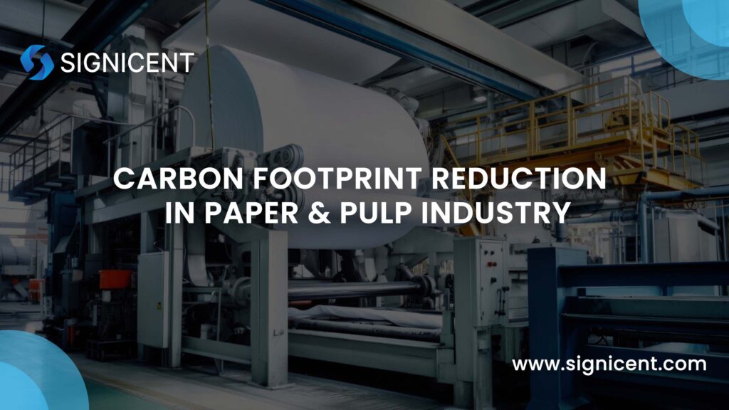 Carbon Footprint Reduction in Paper & Pulp Industry
