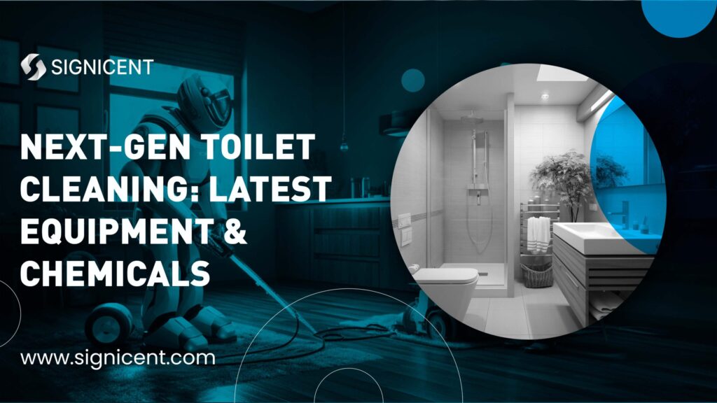 Next-Gen Toilet Cleaning Latest Equipment and Chemicals
