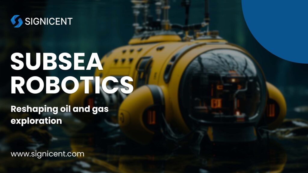 The Impact of Subsea Robotics on Oil and Gas Exploration