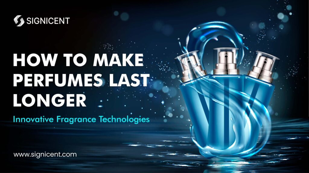 How to Make Perfumes Last Longer: Innovative Fragrance Technologies