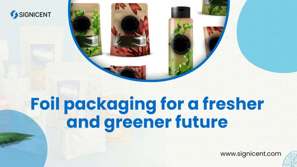 Foil Packaging Is the Future of Sustainable Packaging